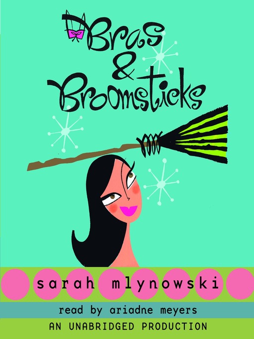 Title details for Bras & Broomsticks by Sarah Mlynowski - Available